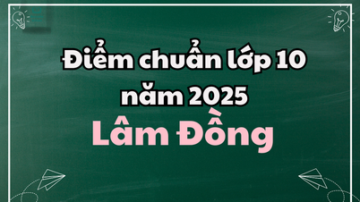 Điểm chuẩn lớp 10 năm 2025 tại Lâm Đồng