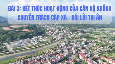 Sáp nhập đơn vị hành chính cấp xã, tái cấu trúc bộ máy từ cơ sở: Kỳ 3- Kết thúc hoạt động của cán bộ không chuyên trách cấp xã – Nói lời tri ân