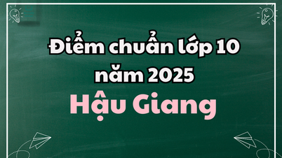 Điểm chuẩn lớp 10 năm 2025 tại Hậu Giang