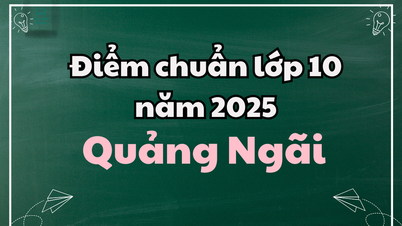 Điểm chuẩn lớp 10 năm 2025 tại Quảng Ngãi