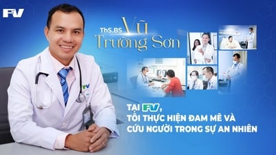 ThS.BS Vũ Trường Sơn: Tại FV, tôi thực hiện đam mê và cứu người trong sự an nhiên
