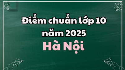Điểm chuẩn lớp 10 năm 2025 tại Hà Nội