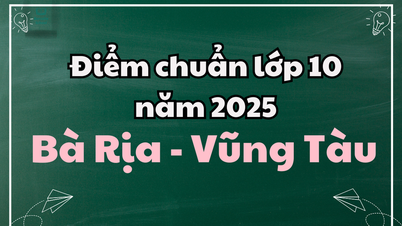 ពិន្ទុគោលថ្នាក់ទី 10 ឆ្នាំ 2025 នៅ Ba Ria - Vung Tau