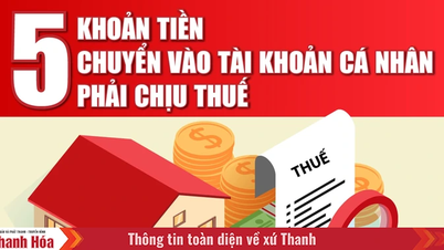 [Infographics] - 5 khoản tiền chuyển vào tài khoản cá nhân phải chịu thuế