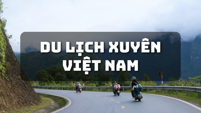 Du lịch xuyên Việt, hành trình khám phá Việt Nam trọn vẹn 'một lần và mãi mãi'
