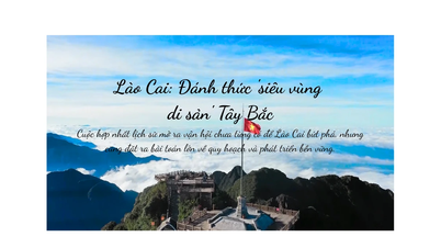Lào Cai: Đánh thức "siêu vùng di sản" Tây Bắc