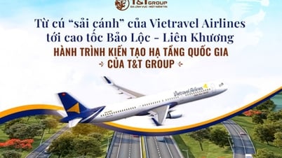 ពីមូលដ្ឋាន "វីង" នៃក្រុមហ៊ុនអាកាសចរណ៍ VietraVEL ទៅកាន់ទីក្រុងបាវឡុក - ផ្លូវហាយវេ លៀនឃឹង៖ ដំណើររបស់ T&T GROUP ដើម្បីបង្កើតប្រទេស