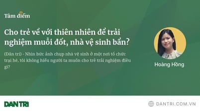 Cho trẻ về với thiên nhiên để trải nghiệm muỗi đốt, nhà vệ sinh bẩn?