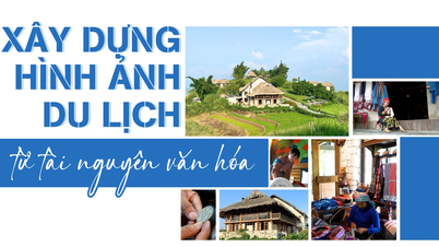 Xây dựng hình ảnh du lịch từ tài nguyên văn hóa