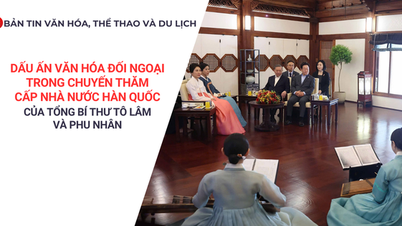 Culture, Sports and Tourism News: Cultural and foreign affairs imprints during the State visit to Korea of General Secretary To Lam and his wife