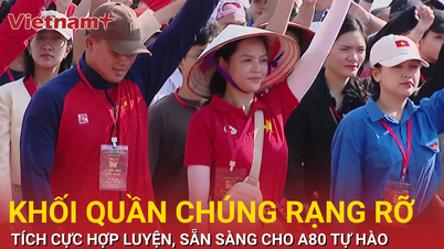 13 khối quần chúng Nhân dân hợp luyện, sẵn sàng diễu hành cho A80