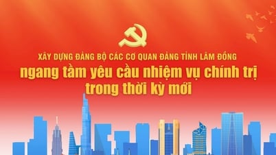 Xây dựng Đảng bộ Các cơ quan Đảng tỉnh Lâm Đồng ngang tầm yêu cầu nhiệm vụ chính trị trong thời kỳ mới