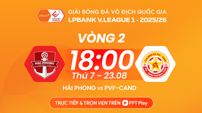 យោបល់លើការប្រកួត Hai Phong vs PVF-CAND ម៉ោង 18:00 ថ្ងៃទី 23 ខែសីហា៖ ទីក្រុងកំពង់ផែកំពុងមានភាពចលាចល