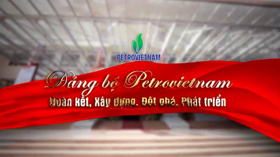 [VIDÉO] Comité du Parti Petrovietnam - Solidarité, Construction, Percée, Développement