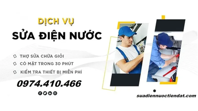 Dịch vụ sửa điện nước Tiến Đạt chuyên nghiệp, giá rẻ 2025