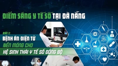 Điểm sáng y tế số tại Đà Nẵng - Bài 1: Bệnh án điện tử: Nền móng cho hệ sinh thái y tế số đồng bộ