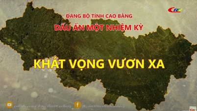 Reportage: Cao Bang Provincial Party Committee - Imprints of a term, aspirations to reach far
