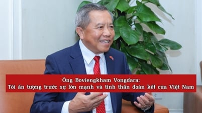 [Βίντεο] Κύριος Boviengkham Vongdara: Είμαι εντυπωσιασμένος από την ανάπτυξη και την αλληλεγγύη του Βιετνάμ