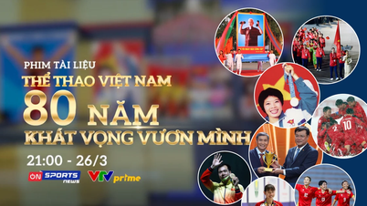Documentary 'Vietnamese Sports – 80 Years of Aspiration for Advancement': A Journey of Reflection to Move Forward