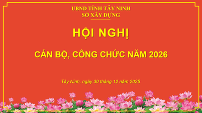 Hội nghị cán bộ, công chức năm 2026 Sở Xây dựng Tây Ninh
