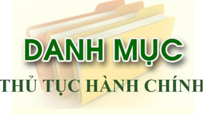 Lai Chau: Kültür, Spor ve Turizm Bakanlığı'nın yönetim alanı kapsamındaki Kültür alanında yeni yayımlanan, değiştirilen ve tamamlanan 7 idari prosedürün duyurusu.