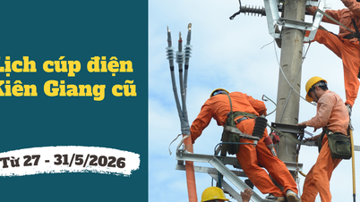 Lịch cúp điện An Giang (Kiên Giang cũ) từ ngày 27 - 31/5/2026: Nhiều khu dân cư và tuyến đường bị cúp điện 12 tiếng/ngày