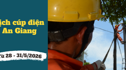 Calendario de cortes de energía en An Giang del 28 al 31 de mayo de 2026: Cortes de energía de 6:00 a 19:00 en numerosas zonas residenciales para realizar reparaciones debido a las altas temperaturas.