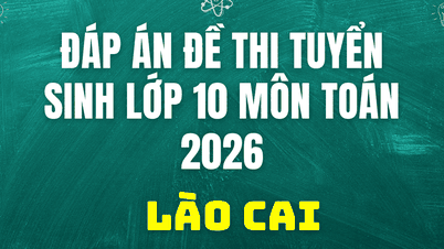 Klíč k odpovědím pro přijímací zkoušku z matematiky pro 10. ročník na Lao Cai v roce 2026.