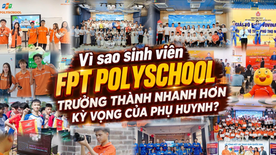เหตุใดนักเรียนของ FPT PolySchool จึงเติบโตเป็นผู้ใหญ่เร็วกว่าที่ผู้ปกครองคาดคิด?