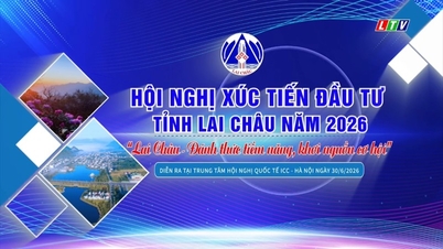 Conferencia de Promoción de Inversiones de la Provincia de Lai Chau 2026: “Lai Chau: Despertando el Potencial, Liberando Oportunidades”