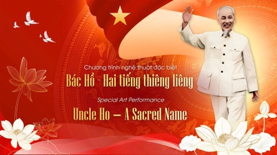[Đăng ký tham dự] Chương trình Nghệ thuật "Bác Hồ - Hai tiếng thiêng liêng"